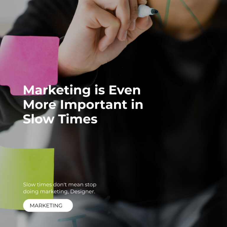 Marketing is Even More Important in Slow Times