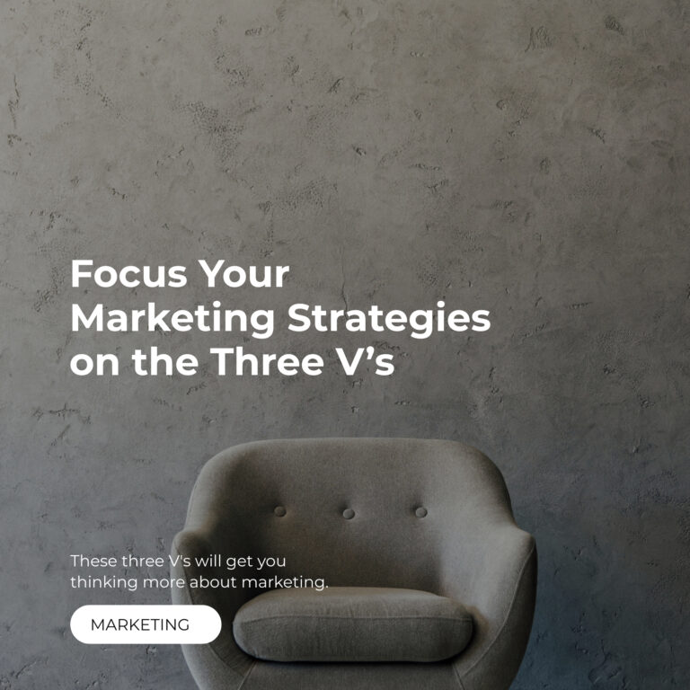 Focus Your Marketing Strategies on the Three V’s