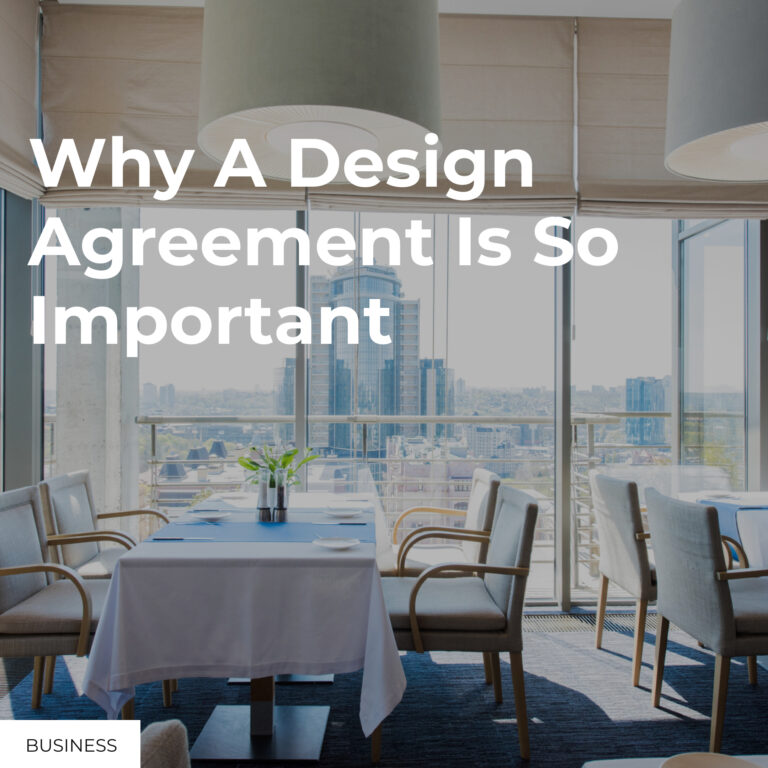 Top 3 Reasons Why A Design Agreement Is So Important