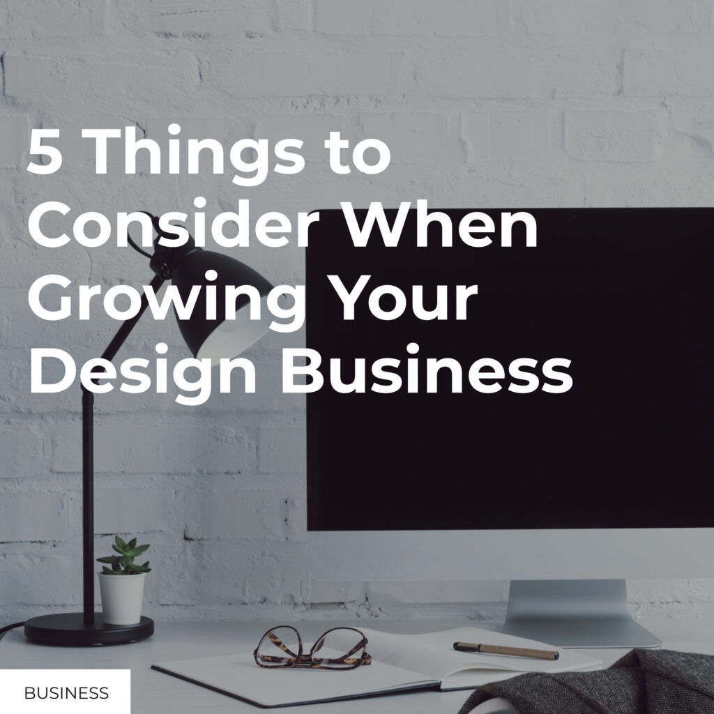 BLOG MASTER 4 5 Things to Consider When Growing Your Design Business | indema Unified interior design project management software.