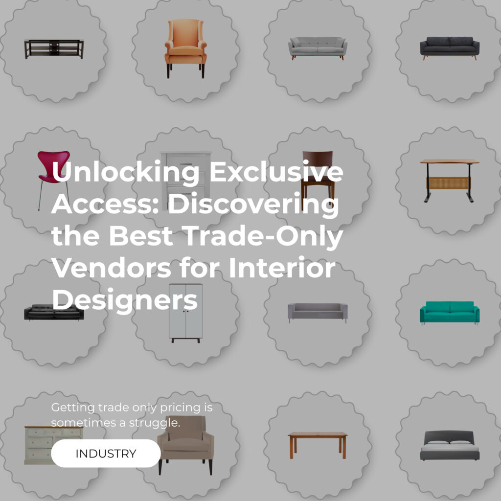 Unlocking Exclusive Access: Discovering the Best Trade-Only Vendors for Interior Designers