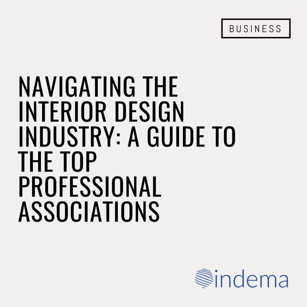 Navigating the Interior Design Industry: A Guide to the Top Professional Associations