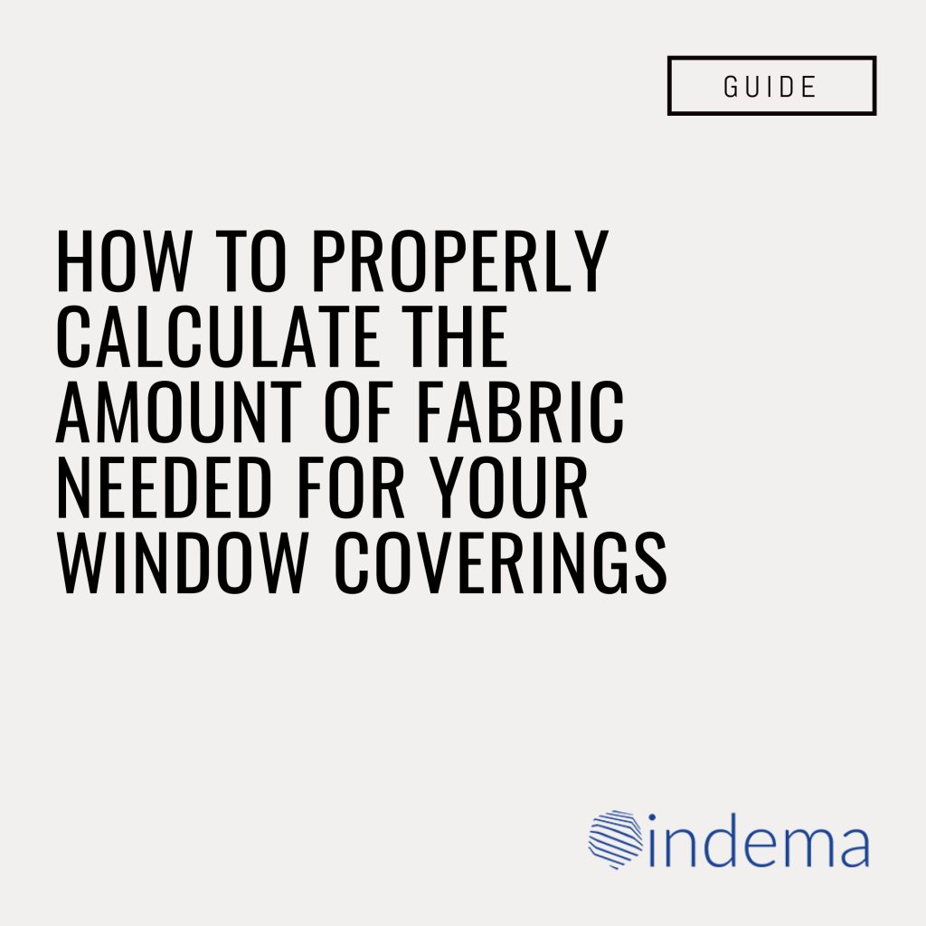 How to properly calculate the amount of fabric needed for your window coverings