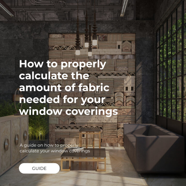 How to properly calculate the amount of fabric needed for your window coverings