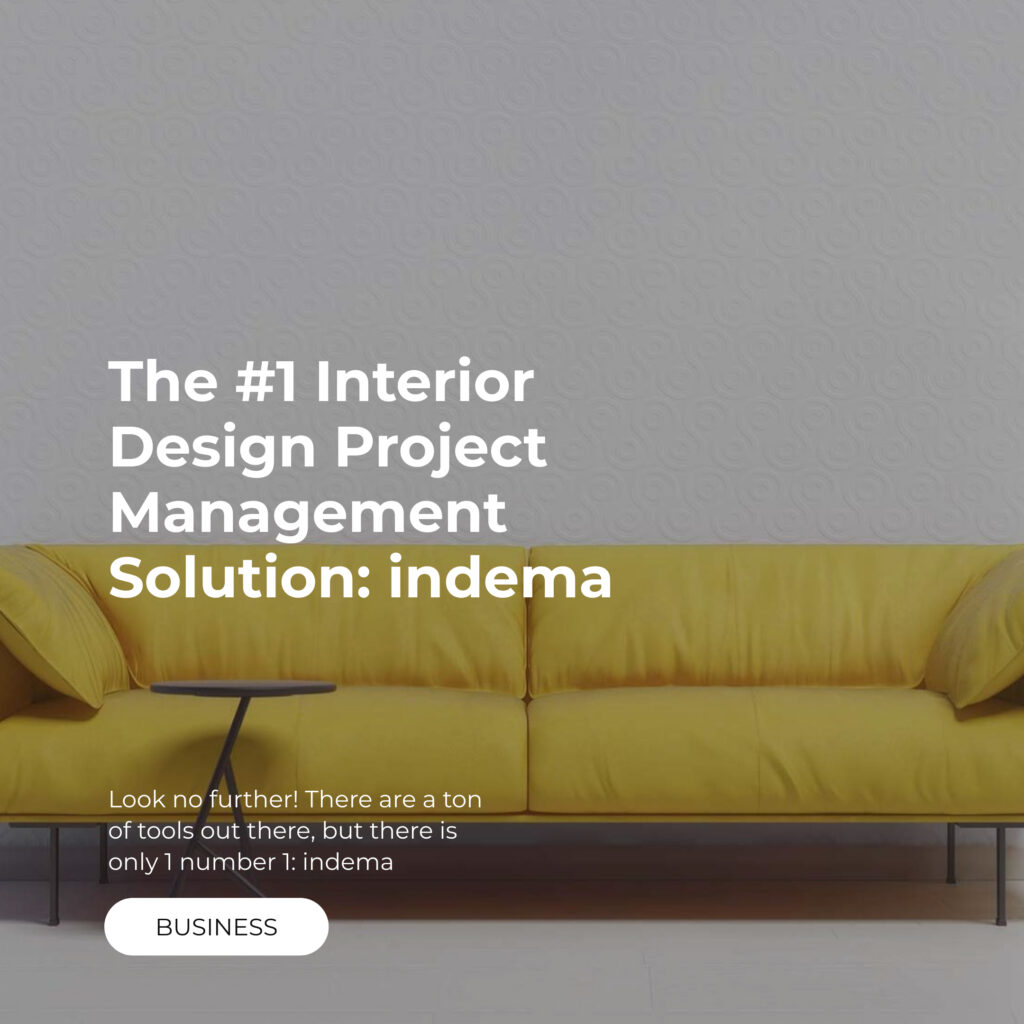 INDEMA BLOG POST MASTER 8 What is the best project management software for interior designers? | indema Unified interior design project management software.