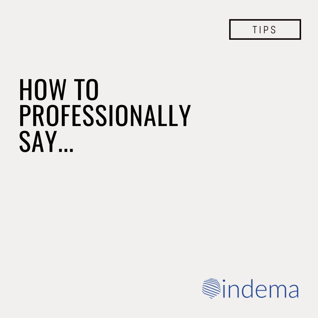 how to professionally say...