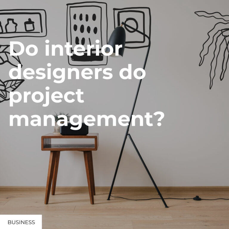 Do interior designers do project management?