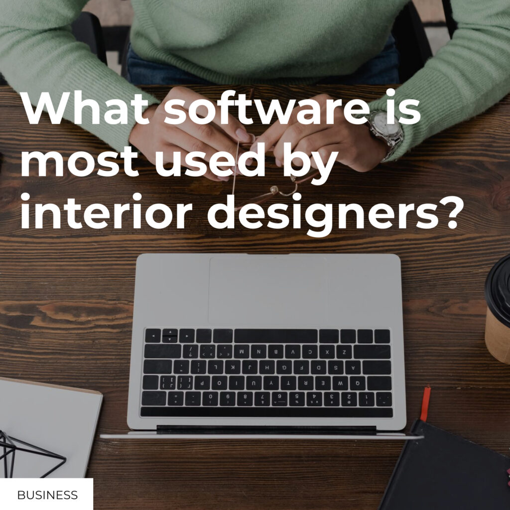 What software is most used by interior designers?