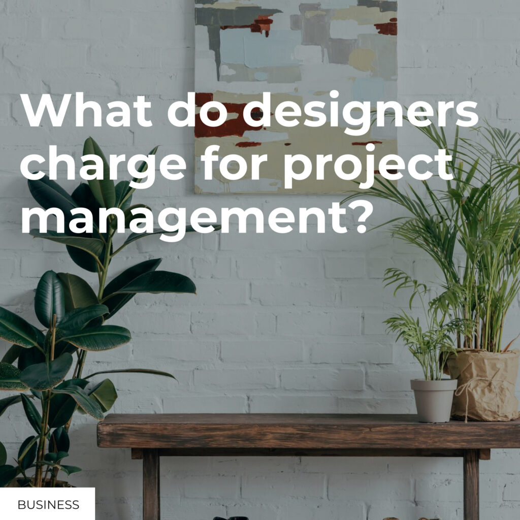 What do designers charge for project management