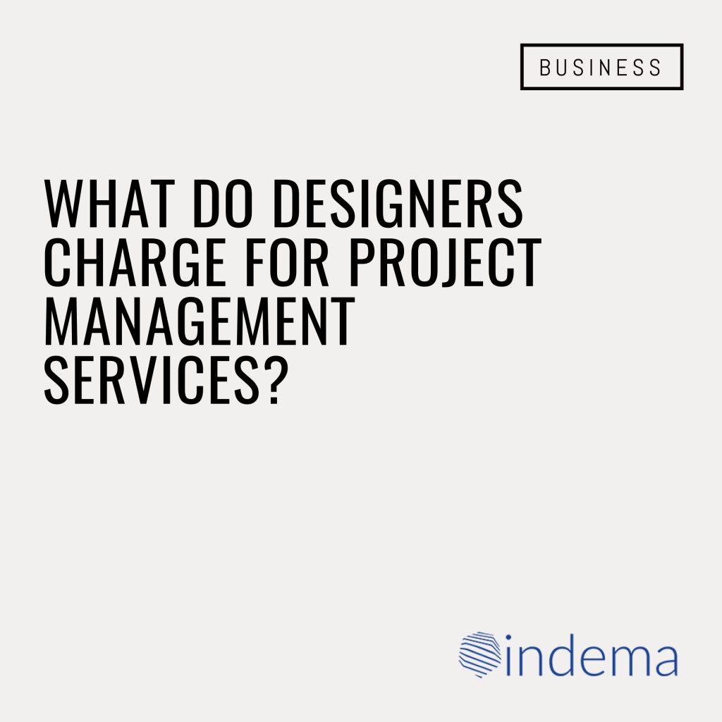 Designers: what do you charge for project management?