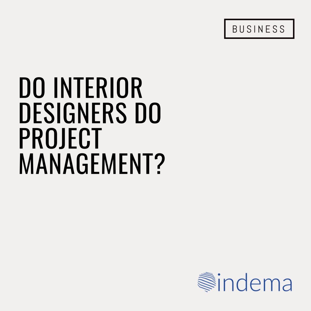 do interior designers do project management?