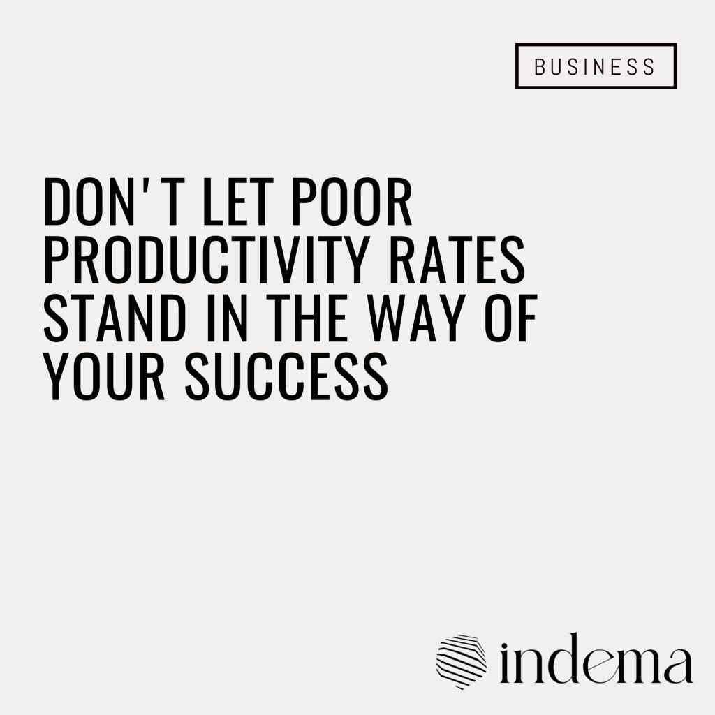 Don't Let Poor Productivity Rates Stand In The Way Of Your Success