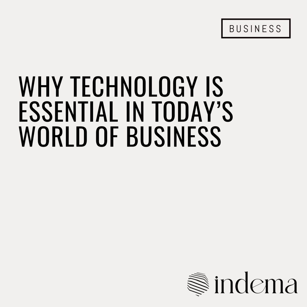 Why Technology Is Essential in Today’s World of Business